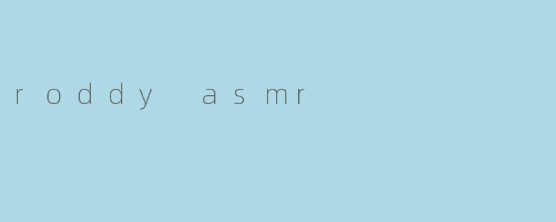 roddy asmr